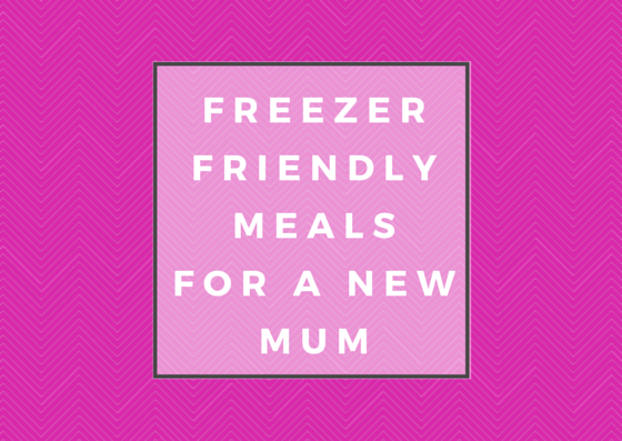 Freezer friendly meals for a new mum