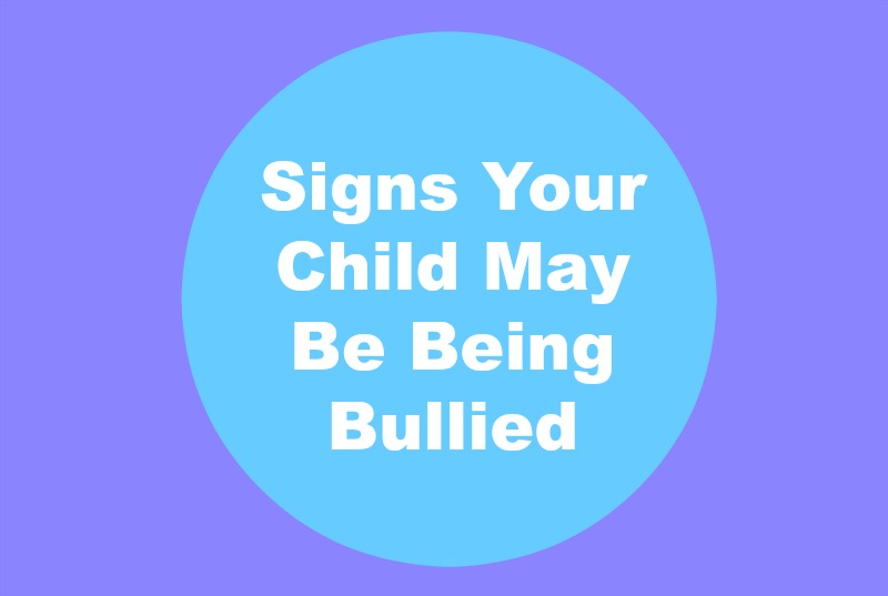 Signs Your Child May Be Being Bullied